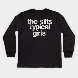 The Slits .... Typical Girls Kids Long Sleeve T-Shirt